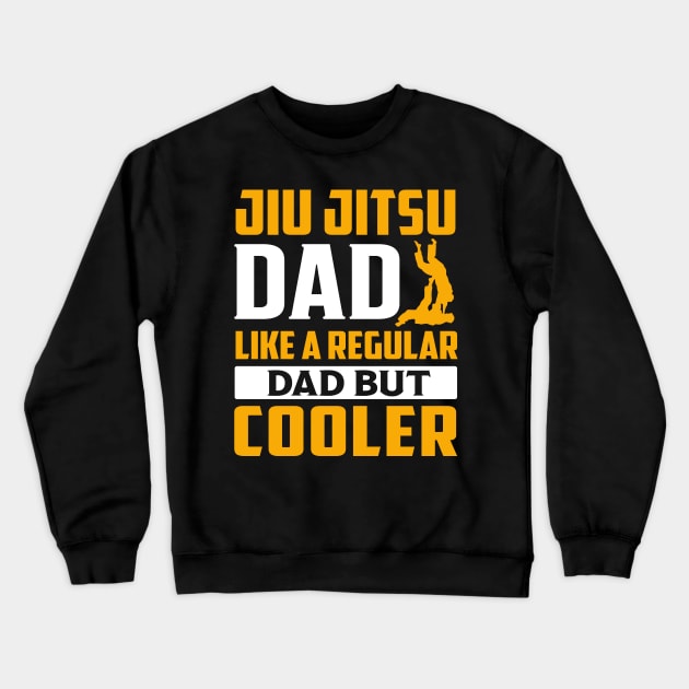 Jiu Jitsu Dad Like a Regular Dad But Cooler Crewneck Sweatshirt by TheDesignDepot